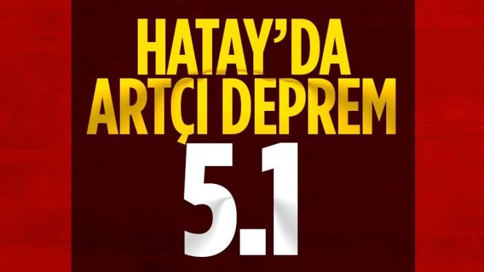 Hatay'da 5.1 büyüklüğünde deprem