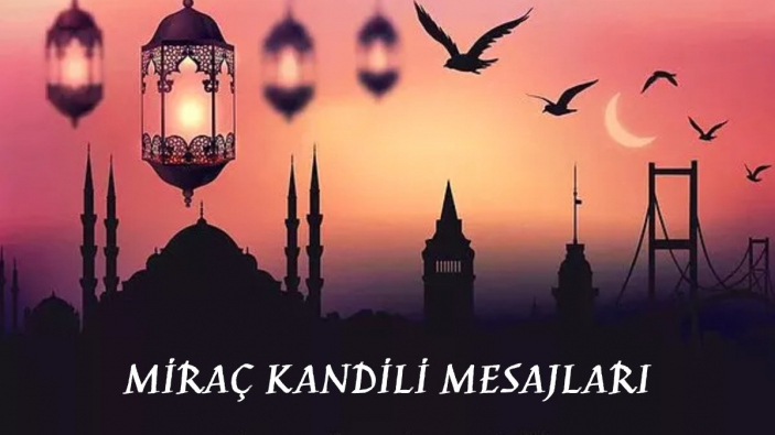 MİRAÇ KANDİLİ MESAJLARI 2023 | En güzel, anlamlı, resimli, dualı Miraç Kandili mesajları ve sözleri!