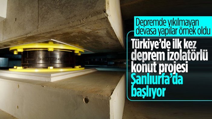 Türkiye’de ilk: Şanlıurfa'ya deprem izolatörlü bin konutluk proje yapılıyor