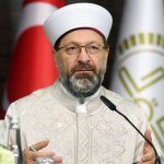 Diyanet İşleri Başkanı Ali Erbaş: 11 ilde 377 bin 355 depremzedeyi misafir ettik