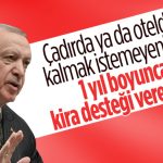 Cumhurbaşkanı Erdoğan: Vatandaşlarım farklı illerde kiralama suretiyle 1 yıl kalabilecek