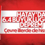 Hatay'da 6.4 ile 5.8 şiddetinde iki deprem