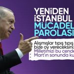 Cumhurbaşkanı Erdoğan'dan yerel seçim mesajı: Yeniden İstanbul parolamız olacak